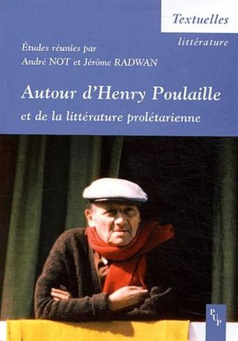 Couverture du livre « Autour d'Henry Poulaille et de la littérature prolétarienne » de Jerome Radwan et Andre Not aux éditions Pu De Provence