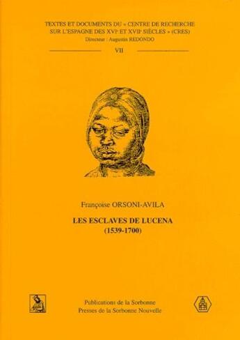 Couverture du livre « Les esclaves de Lucena (1539-1700) » de Francoise Orsoni-Avila aux éditions Sorbonne Universite Presses