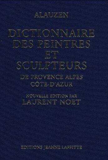 Couverture du livre « Dictionnaire peintres provencaux » de Alauzen aux éditions Jeanne Laffitte