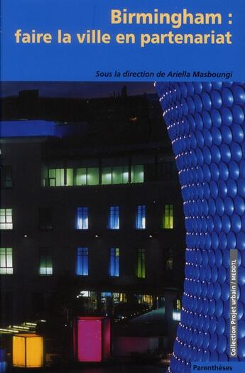 Couverture du livre « Birmingham ; faire la ville en partenariat » de  aux éditions Parentheses