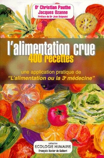 Couverture du livre « L'alimentation crue ; 400 recettes » de Pauthe/Ozanne aux éditions Francois-xavier De Guibert