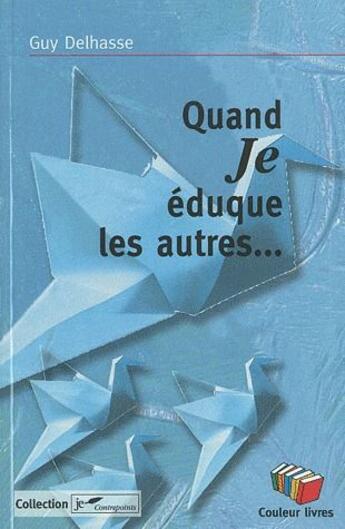 Couverture du livre « Quand je éduque les autres » de Guy Delhasse aux éditions Couleur Livres