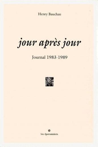Couverture du livre « Jour après jour ; journal 1983-1989 » de Henry Bauchau aux éditions Eperonniers