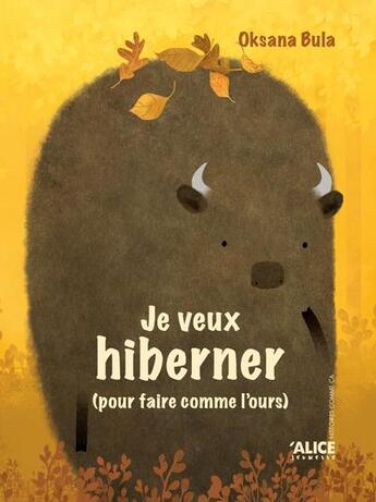 Couverture du livre « Je ne veux pas hiberner (pour faire comme le bison) ; je veux hiberner (pour faire comme l'ours) » de Oksana Bula aux éditions Alice