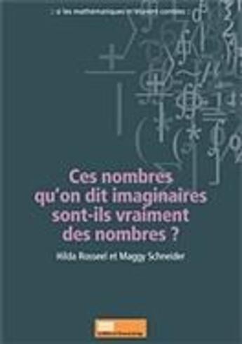 Couverture du livre « Ces nombres qu'on dit imaginaires sont-ils vraiment des nombres? » de Hilda Rosseel aux éditions Pulg