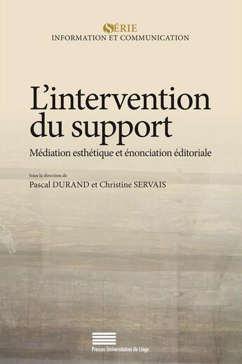 Couverture du livre « L' Intervention du support : Médiation esthétique et énonciation éditoriale » de Pascal Durand aux éditions Pulg