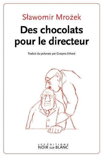 Couverture du livre « Des chocolats pour le directeur » de Slawomir Mrozek aux éditions Noir Sur Blanc