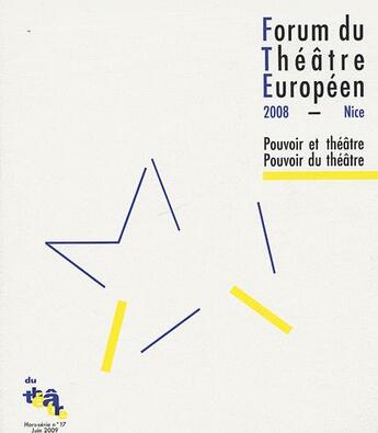 Couverture du livre « Du théâtre ; hors-série t.17 ; forum du théâtre européen ; pouvoir et théâtre » de  aux éditions Du Theatre