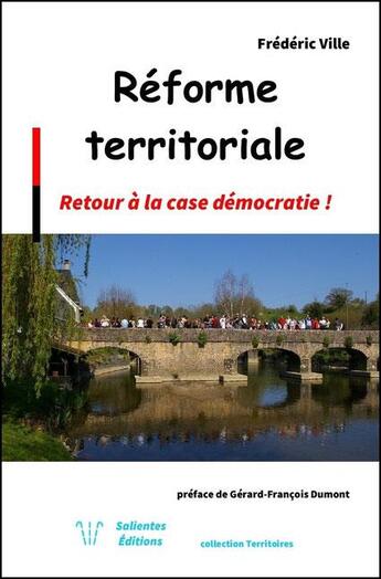 Couverture du livre « Réforme territoriale ; retour à la case démocratie ! » de Frederic Ville aux éditions Salientes