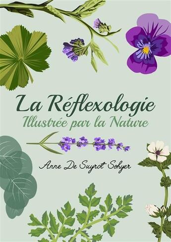 Couverture du livre « La Réflexologie illustrée par la nature » de Anne De Suyrot Sohyer aux éditions Anne De Suyrot Sohyer