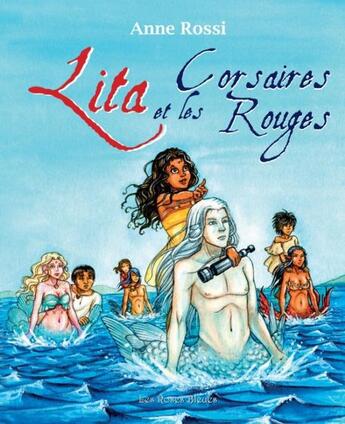 Couverture du livre « Lita et les corsaires rouges » de Anne Rossi aux éditions Les Roses Bleues