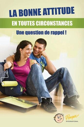 Couverture du livre « La bonne attitude en toutes circonstances » de Stephan L'Hebreux aux éditions Prosper International