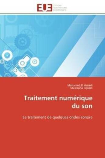 Couverture du livre « Traitement numerique du son - le traitement de quelques ondes sonore » de El Hamidi/Tiglizin aux éditions Editions Universitaires Europeennes