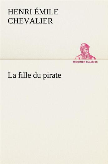 Couverture du livre « La fille du pirate » de Chevalier H E ( E. aux éditions Tredition