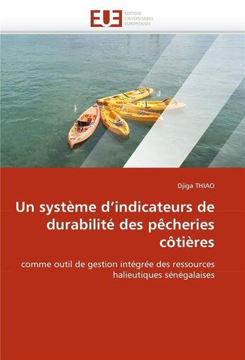 Couverture du livre « Un systeme d'indicateurs de durabilite des pecheries cotieres » de Thiao Djiga aux éditions Editions Universitaires Europeennes