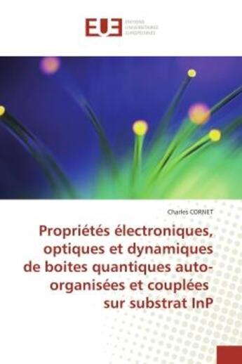 Couverture du livre « Proprietes electroniques, optiques et dynamiques de boites quantiques auto-organisees et couplees su » de Cornet Charles aux éditions Editions Universitaires Europeennes