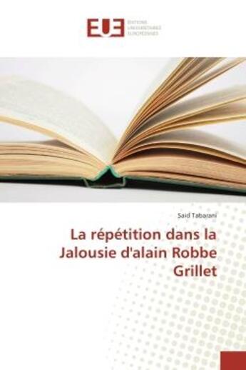 Couverture du livre « La repetition dans la jalousie d'alain robbe grillet » de Tabarani Said aux éditions Editions Universitaires Europeennes