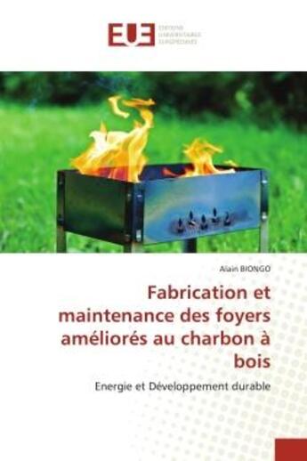 Couverture du livre « Fabrication et maintenance des foyers ameliores au charbon a bois - energie et developpement durable » de Biongo Alain aux éditions Editions Universitaires Europeennes