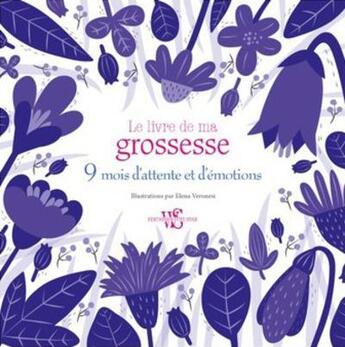 Couverture du livre « Le livre de ma grossesse ; 9 mois d'attente et d'émotions » de Elena Veronesi et Collectif aux éditions White Star