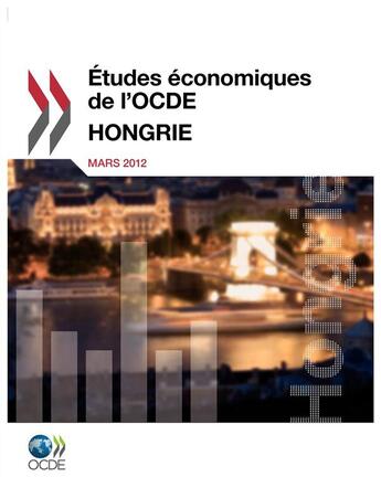 Couverture du livre « Études économiques de l'OCDE ; Hongrie ; mars 2012 » de Ocde aux éditions Ocde