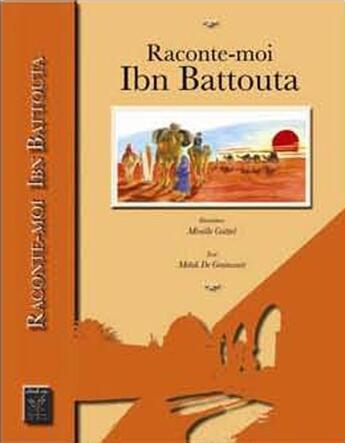 Couverture du livre « Raconte-moi Ibn Battouta » de Medhi De Graincourt aux éditions Yanbow Al Kitab