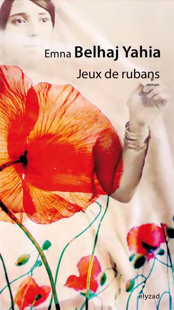 Couverture du livre « Jeux des rubans » de Emna Belhaj Yahia aux éditions Elyzad