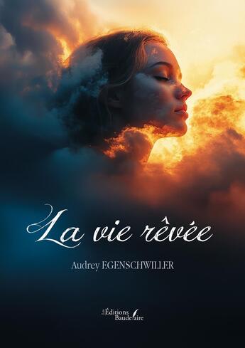 Couverture du livre « La vie rêvée » de Audrey Egenschwiller aux éditions Baudelaire