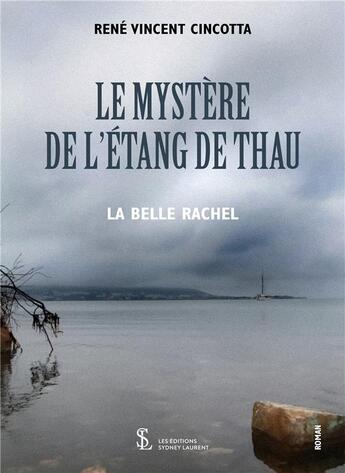 Couverture du livre « Le mystere de l etang de thau - la belle rachel » de Cincotta R V. aux éditions Sydney Laurent