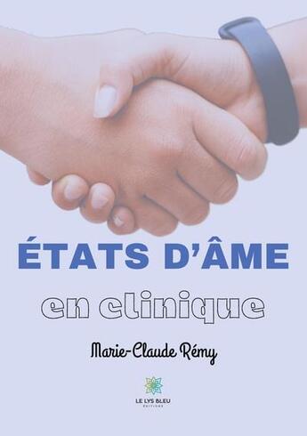 Couverture du livre « États d'âme en clinique » de Marie-Claude Remy aux éditions Le Lys Bleu