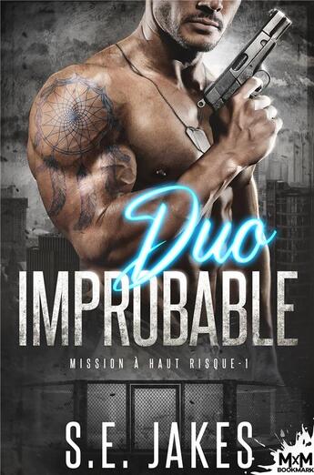 Couverture du livre « Mission à haut risque Tome 1 : duo improbable » de S. E. Jakes aux éditions Mxm Bookmark