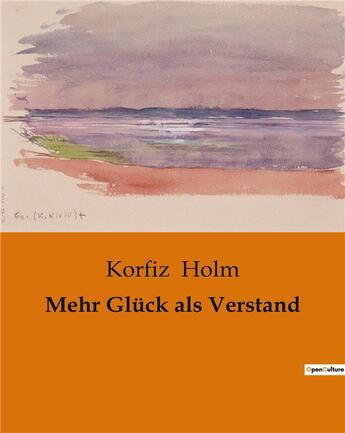 Couverture du livre « Mehr Glück als Verstand » de Korfiz Holm aux éditions Culturea