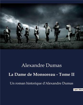 Couverture du livre « La Dame de Monsoreau - Tome II : Un roman historique d'Alexandre Dumas » de Alexandre Dumas aux éditions Culturea