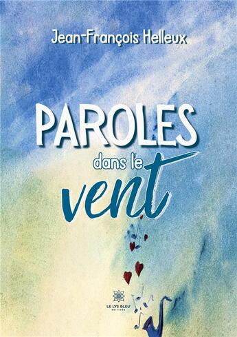 Couverture du livre « Paroles dans le vent » de Helleux J-F. aux éditions Le Lys Bleu