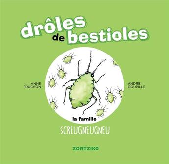 Couverture du livre « Drôles de bestioles ; la famille screugneugneu » de Anne Fruchon et Andre Goupille aux éditions Zortziko