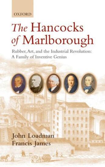 Couverture du livre « The Hancocks of Marlborough: Rubber, Art and the Industrial Revolution » de Francis James aux éditions Oup Oxford