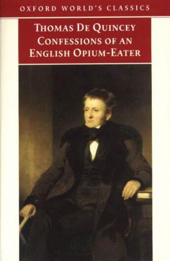 Couverture du livre « The Confessions of an English Opium-Eater: And Other Writings » de Thomas De Quincey aux éditions Oxford University Press Uk