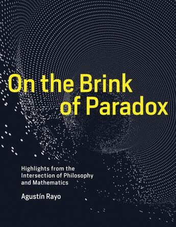 Couverture du livre « ON THE BRINK OF PARADOX - HIGHLIGHTS FROM THE INTERSECTION OF PHILOSOPHY AND MATHEMATICS » de Agustin Rayo aux éditions Mit Press