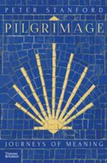 Couverture du livre « Pilgrimage journeys of meaning » de Peter Stanford aux éditions Thames & Hudson