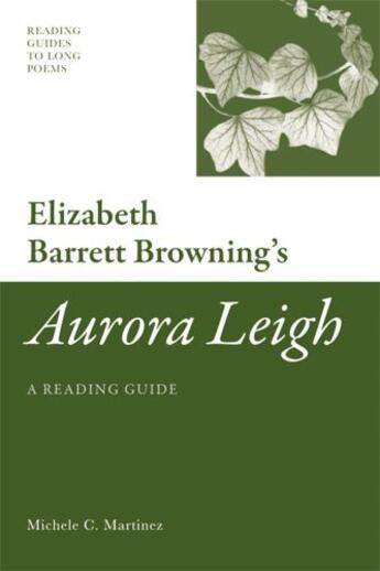 Couverture du livre « Elizabeth Barrett Browning's 'Aurora Leigh': A Reading Guide » de Martinez Michele aux éditions Edinburgh University Press