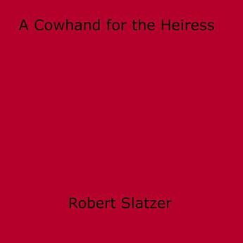 Couverture du livre « A Cowhand for the Heiress » de Robert Slatzer aux éditions Epagine