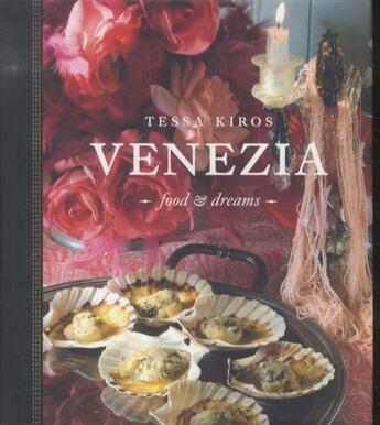 Couverture du livre « Venezia: Food and Dreams » de Tessa Kiros aux éditions Murdoch Books