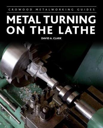 Couverture du livre « Metal Turning on the Lathe » de Clark David A aux éditions Crowood Press Digital