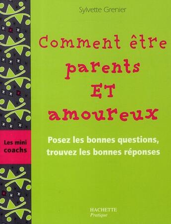 Couverture du livre « Comment être parents et amoureux » de S Grenier aux éditions Hachette Pratique