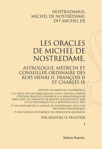 Couverture du livre « Les oracles de Michel de Nostredame, astrologue, médecin et conseiller ordinaire des rois Henri II, François II et Charles IX » de Nostradamus aux éditions Slatkine Reprints