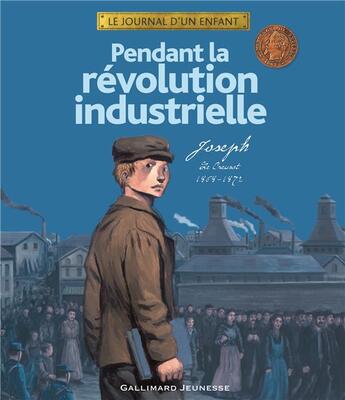 Couverture du livre « Histoire - t06 - pendant la revolution industrielle - joseph, le creusot, 1868-1872 » de Aprile/Favreau aux éditions Gallimard-jeunesse