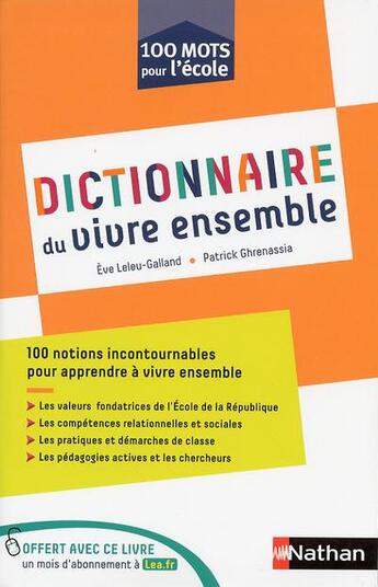 Couverture du livre « 100 mots pour l'école : dictionnaire du vivre ensemble (édition 2019) » de Patrick Ghrenassia et Eve Leleu-Galland aux éditions Nathan