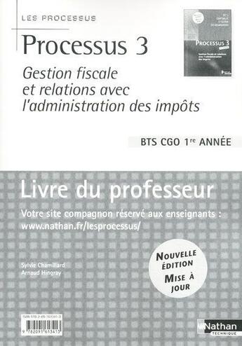 Couverture du livre « LES PROCESSUS 3 ; processus 3 ; gestion fiscale et relation avec l'administration des impôts ; BTS CGO, 1ère année ; livre du professeur (édition 2010) » de Sylvie Chamillard aux éditions Nathan