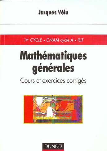 Couverture du livre « Mathematiques generales ; cours et exercices corriges » de Jacques Velu aux éditions Dunod