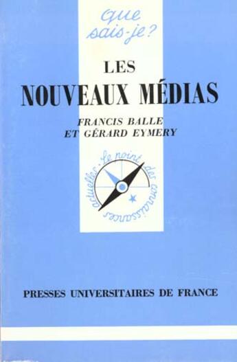 Couverture du livre « Les nouveaux médias » de Francis Balle et Gerard Emery aux éditions Que Sais-je ?