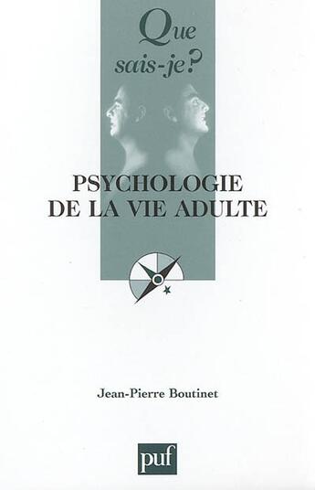 Couverture du livre « Psychologie de la vie adulte (4ed) qsj 2966 » de Jean-Pierre Boutinet aux éditions Que Sais-je ?
